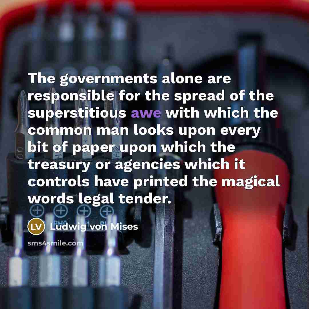 “The governments alone are responsible for the spread of the…” quote by Ludwig von Mises