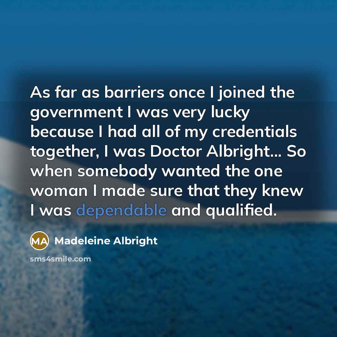 “As far as barriers once I joined the government I…” quote by Madeleine Albright