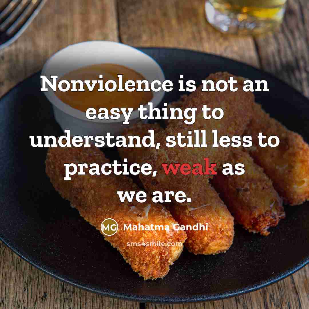 “Nonviolence is not an easy thing to understand, still less…” quote by Mahatma Gandhi