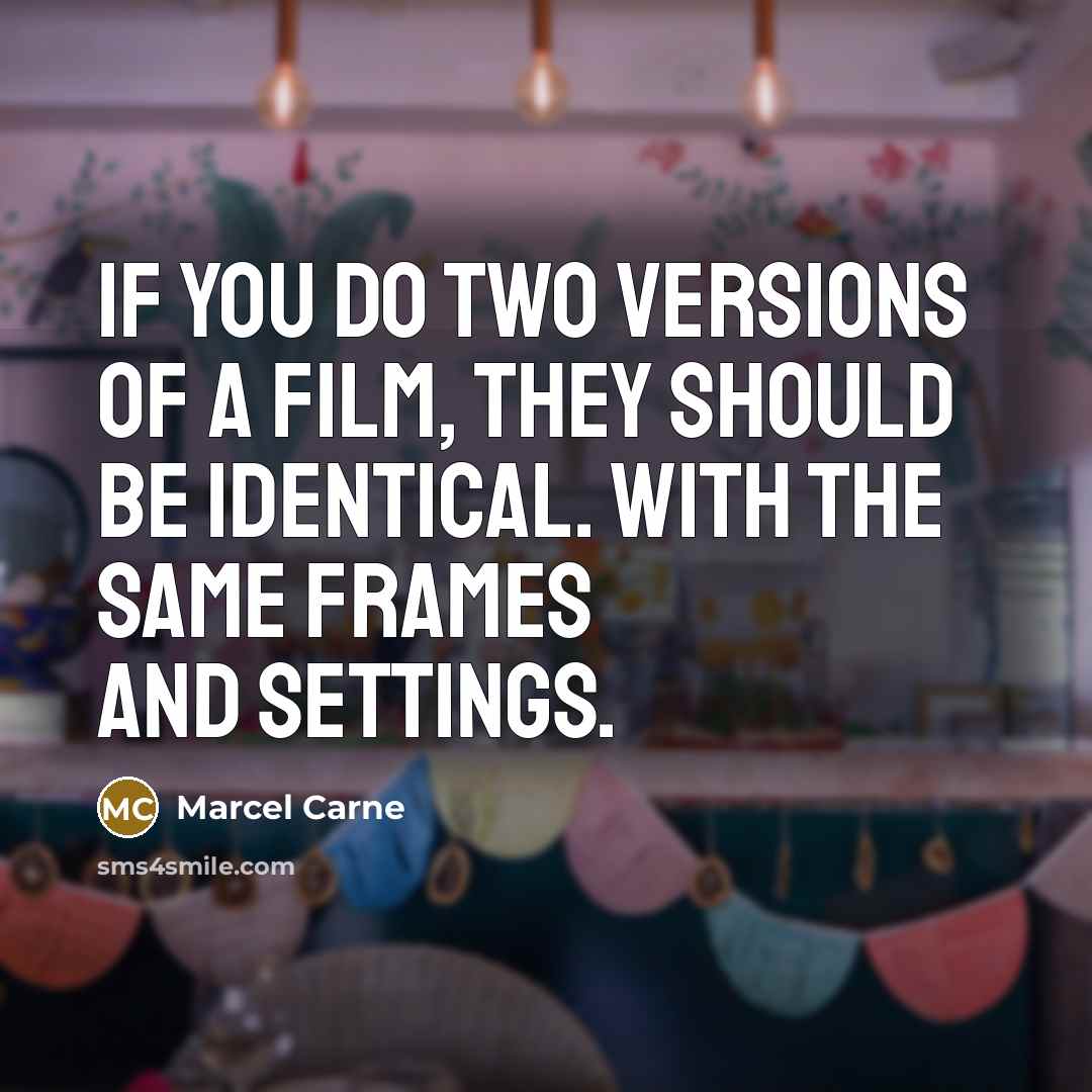 “If you do two versions of a film, they should…” quote by Marcel Carne