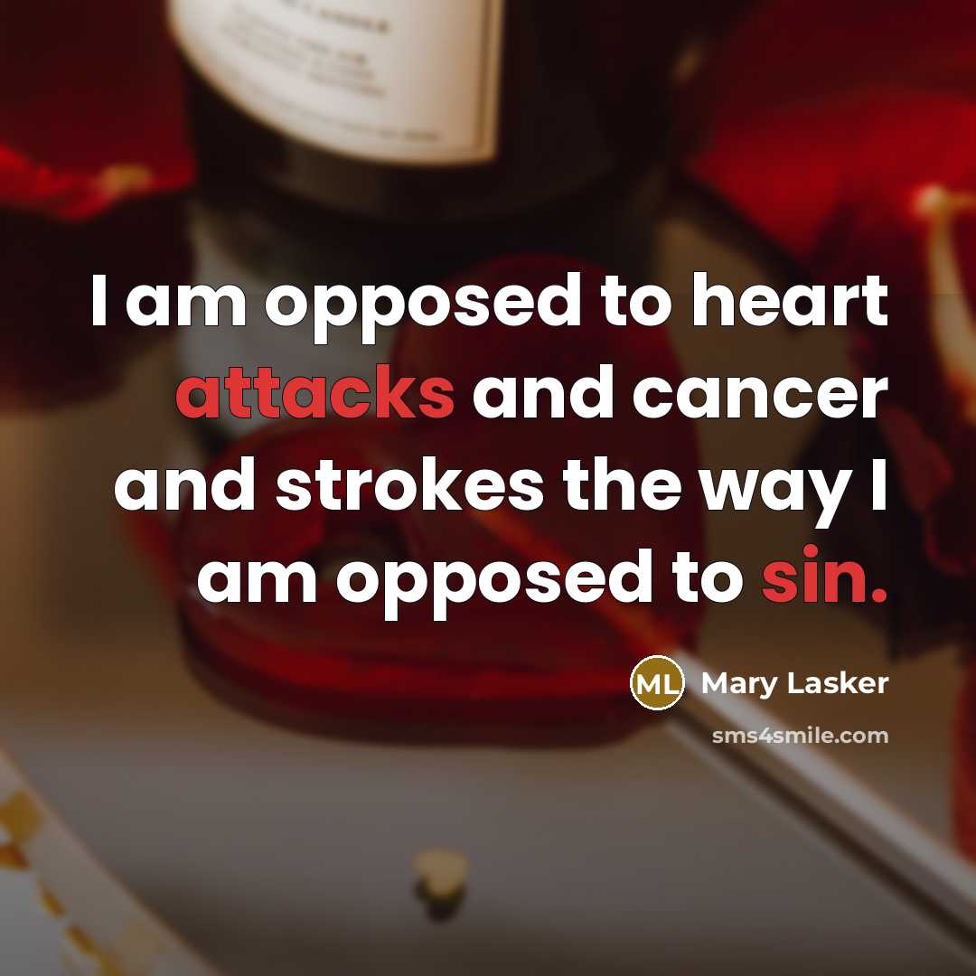 “I am opposed to heart attacks and cancer and strokes…” quote by Mary Lasker