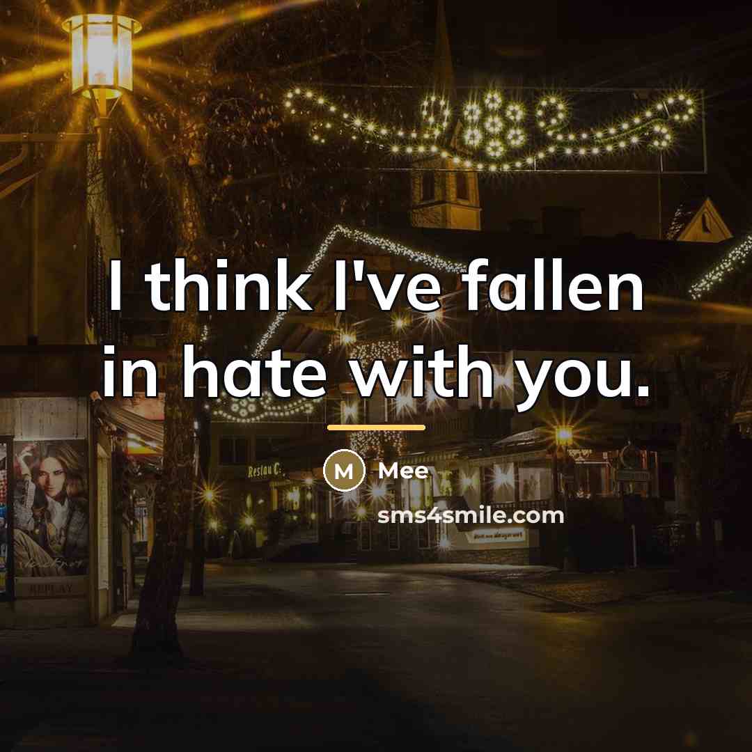 “I think I've fallen in hate with you.…” quote by Mee
