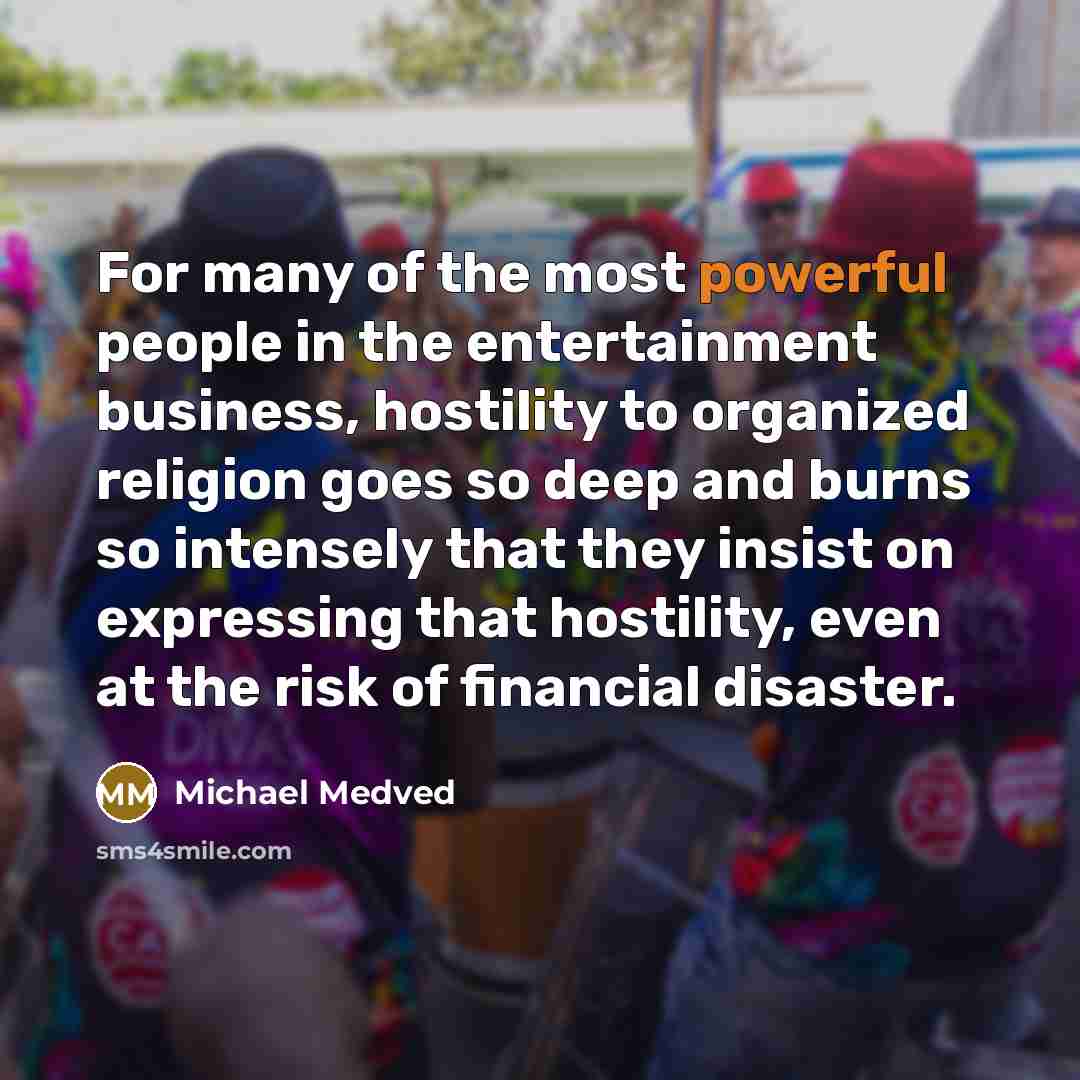 “For many of the most powerful people in the entertainment…” quote by Michael Medved