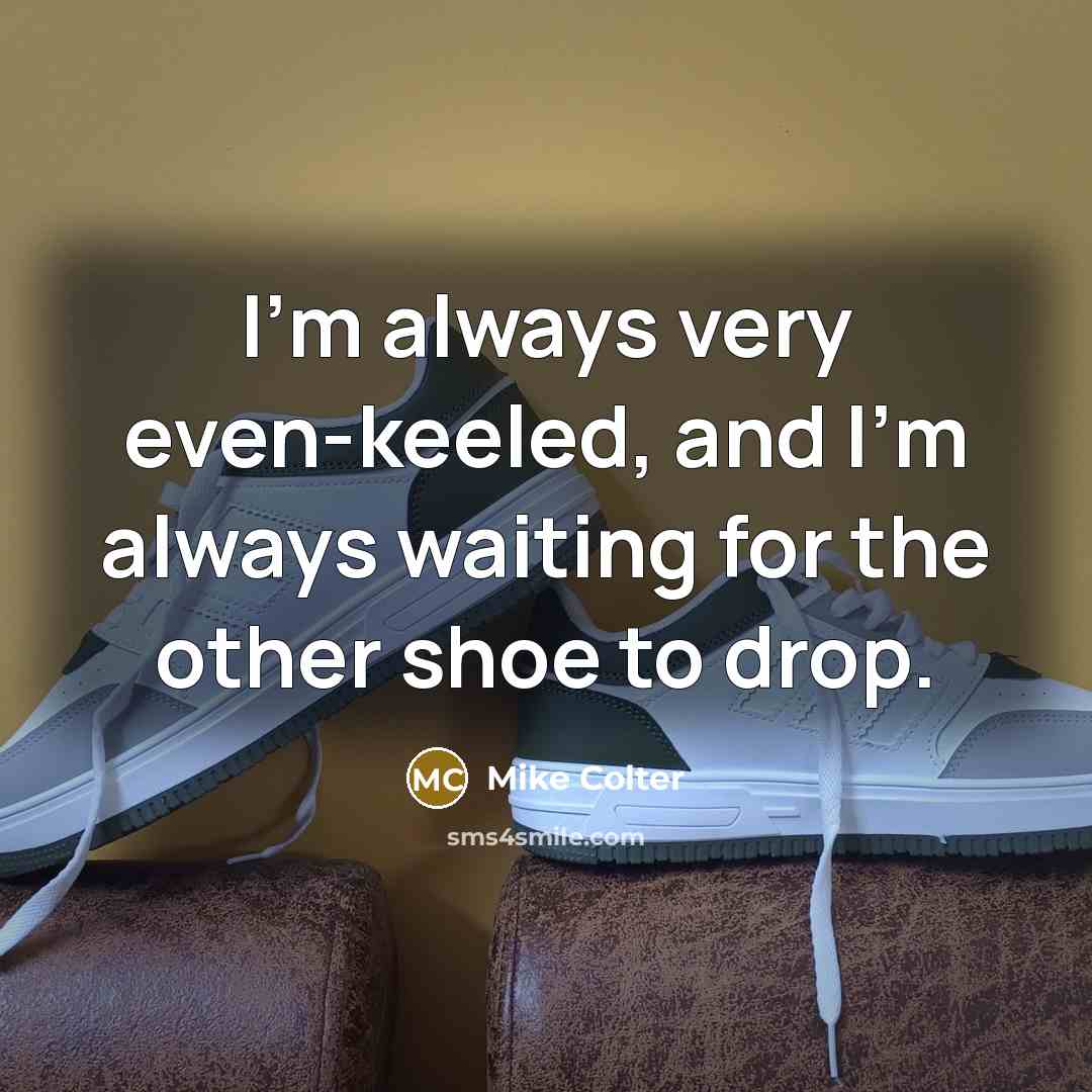 “I'm always very even-keeled, and I'm always waiting for the…” quote by Mike Colter