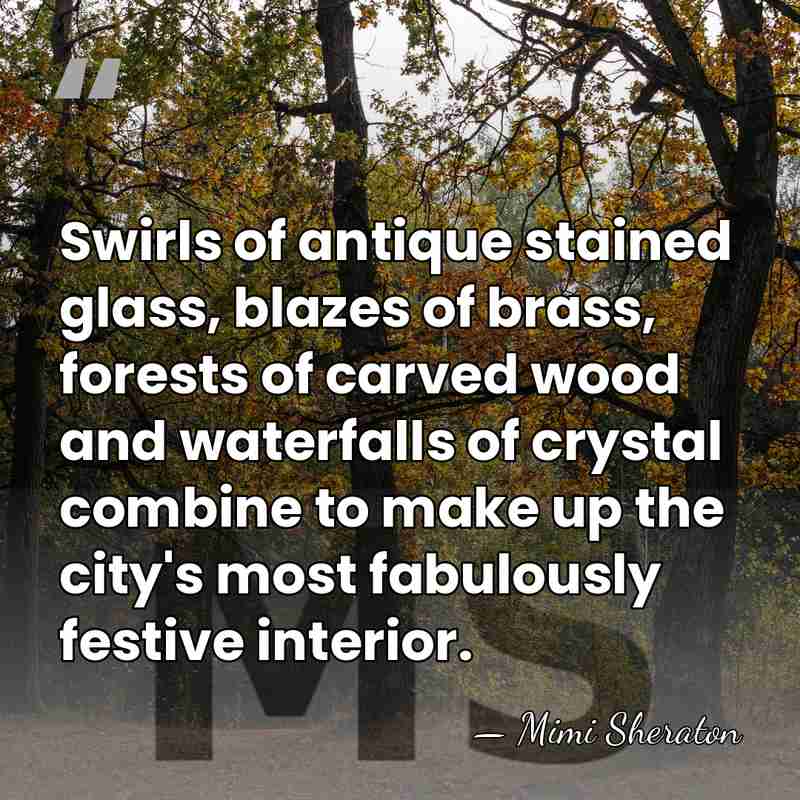 Swirls of antique stained glass, blazes of brass, forests of carved wood&hellip; - Mimi Sheraton