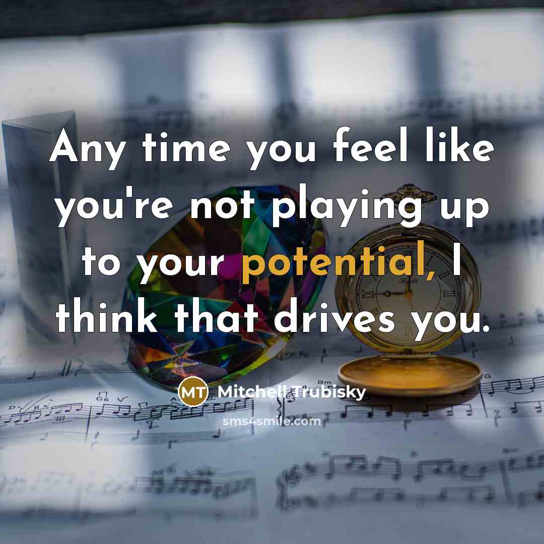 “Any time you feel like you're not playing up to…” quote by Mitchell Trubisky