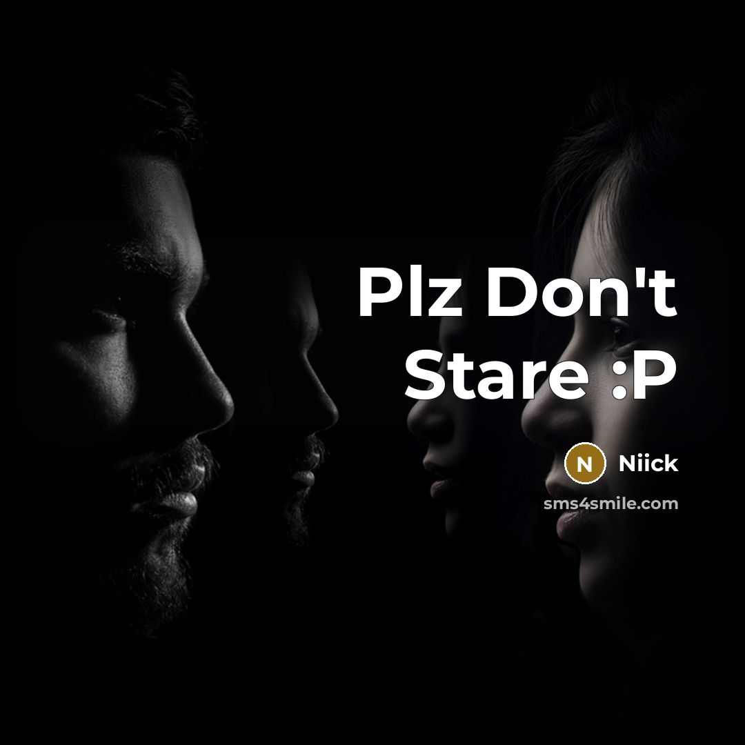 “Plz Don't Stare :P…” quote by Niick