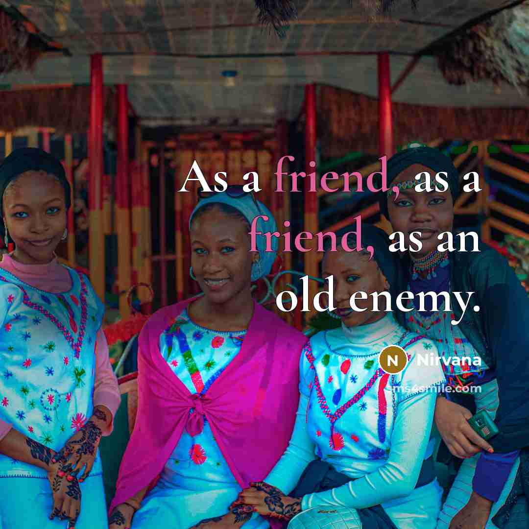 “As a friend, as a friend, as an old enemy.…” quote by Nirvana
