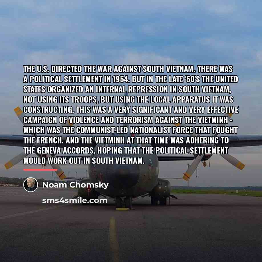 “The U.S. directed the war against South Vietnam. There was…” quote by Noam Chomsky