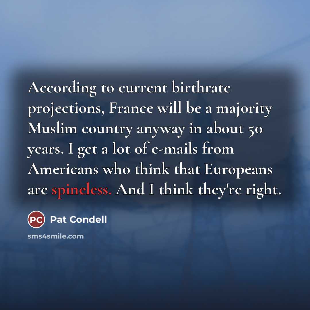 “According to current birthrate projections, France will be a majority…” quote by Pat Condell