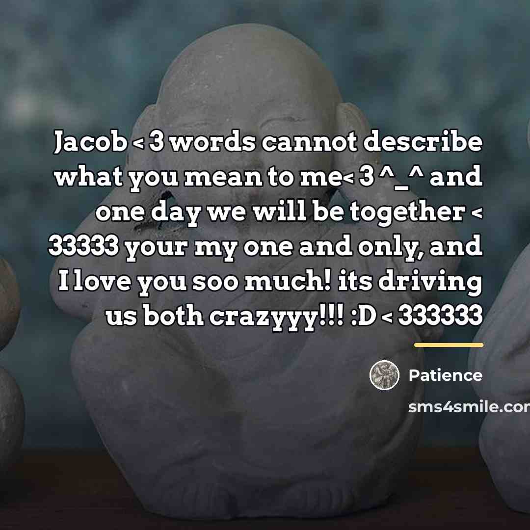 “Jacob < 3 words cannot describe what you mean to…” quote by Patience