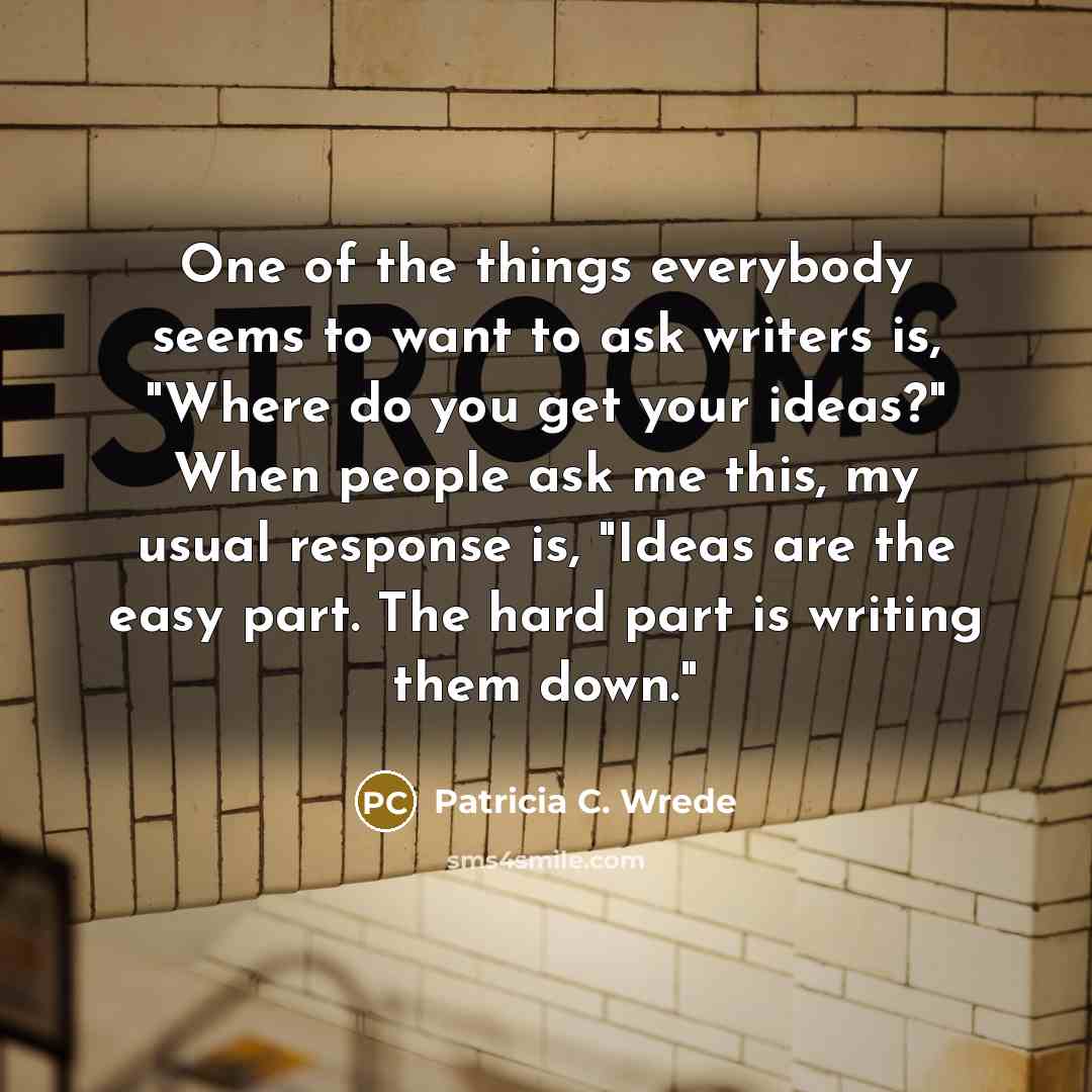 “One of the things everybody seems to want to ask…” quote by Patricia C. Wrede
