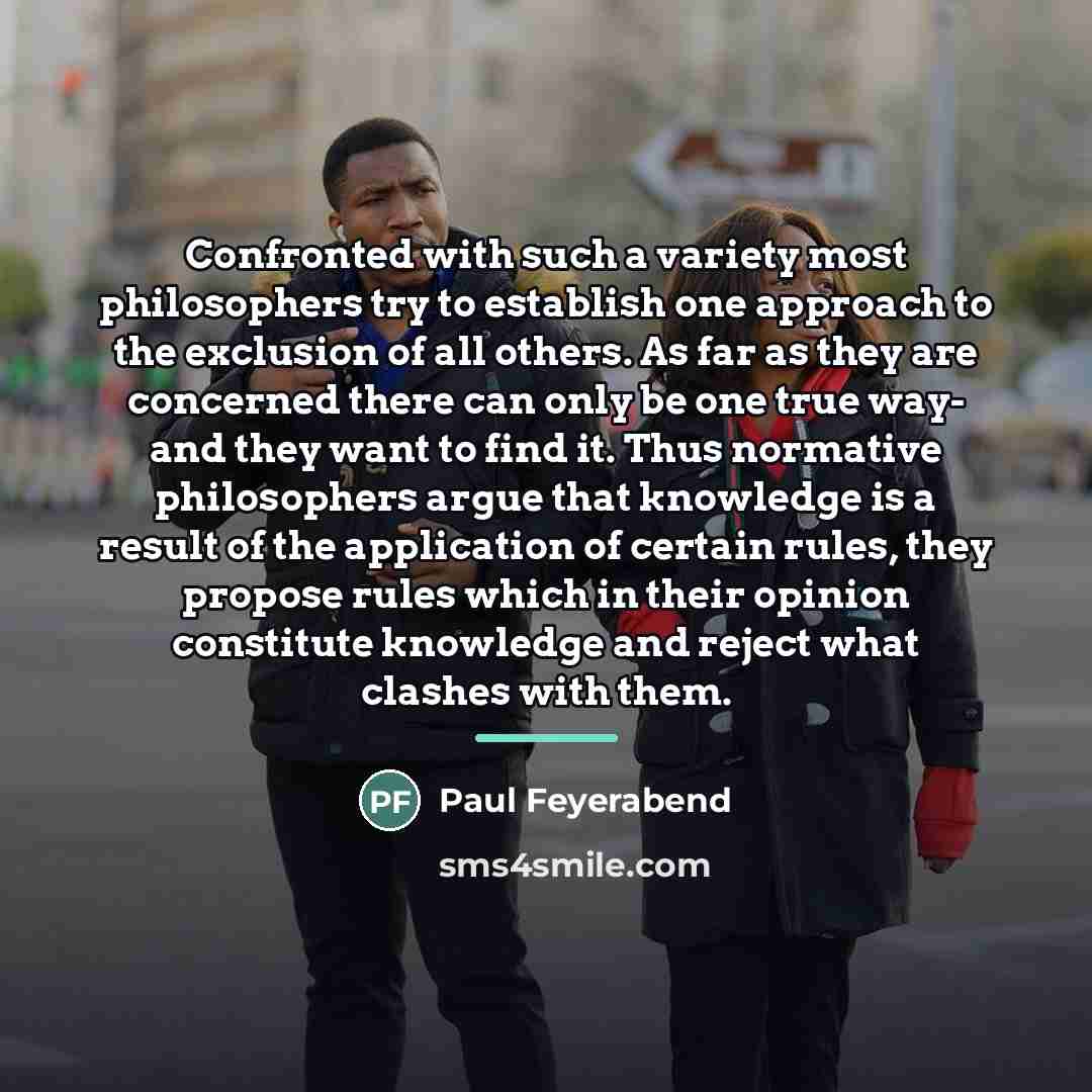 “Confronted with such a variety most philosophers try to establish…” quote by Paul Feyerabend