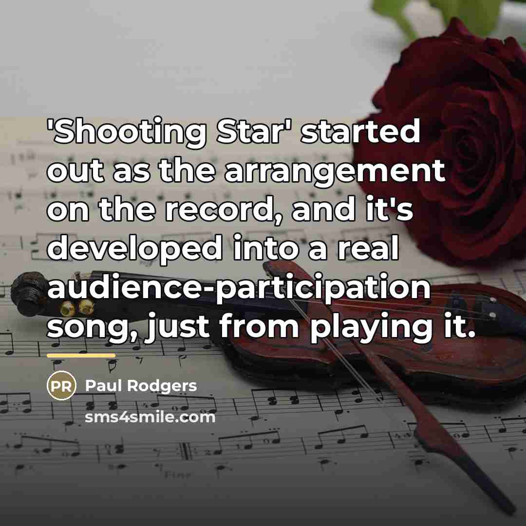 “'Shooting Star' started out as the arrangement on the record,…” quote by Paul Rodgers