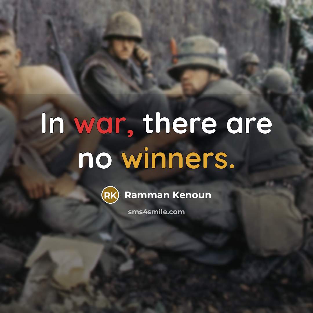 “In war, there are no winners.” quote by Ramman Kenoun