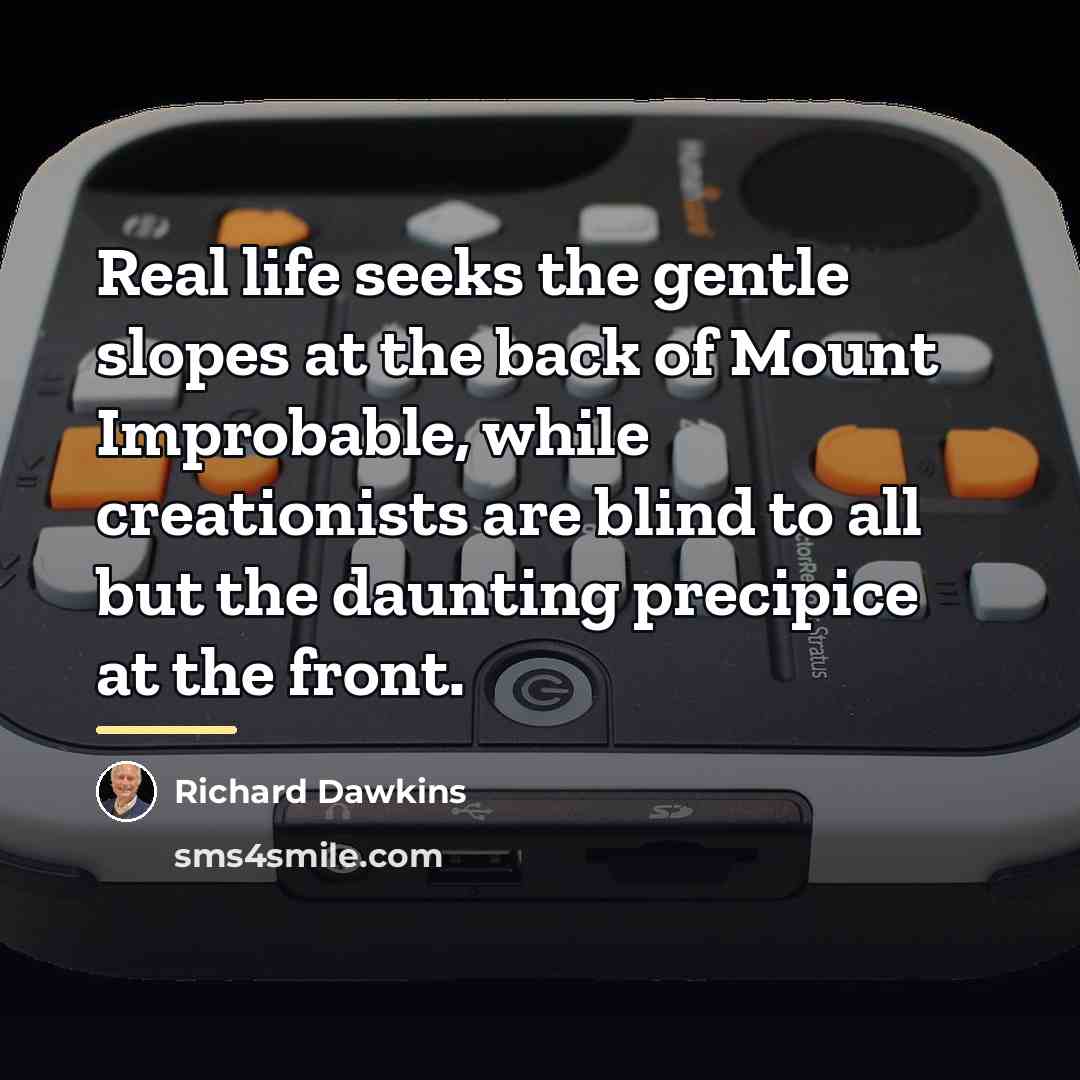 “Real life seeks the gentle slopes at the back of…” quote by Richard Dawkins