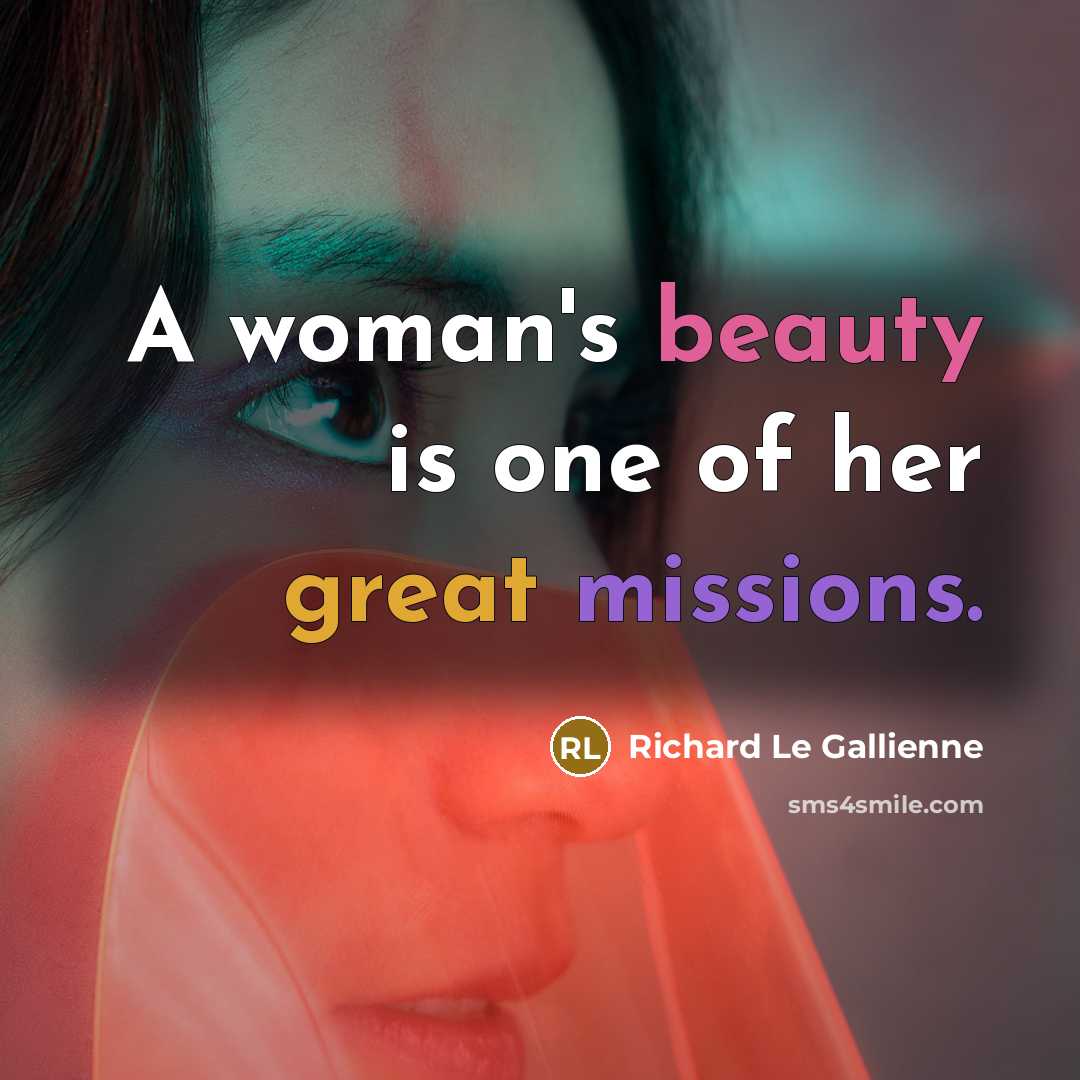 “A woman's beauty is one of her great missions.…” quote by Richard Le Gallienne