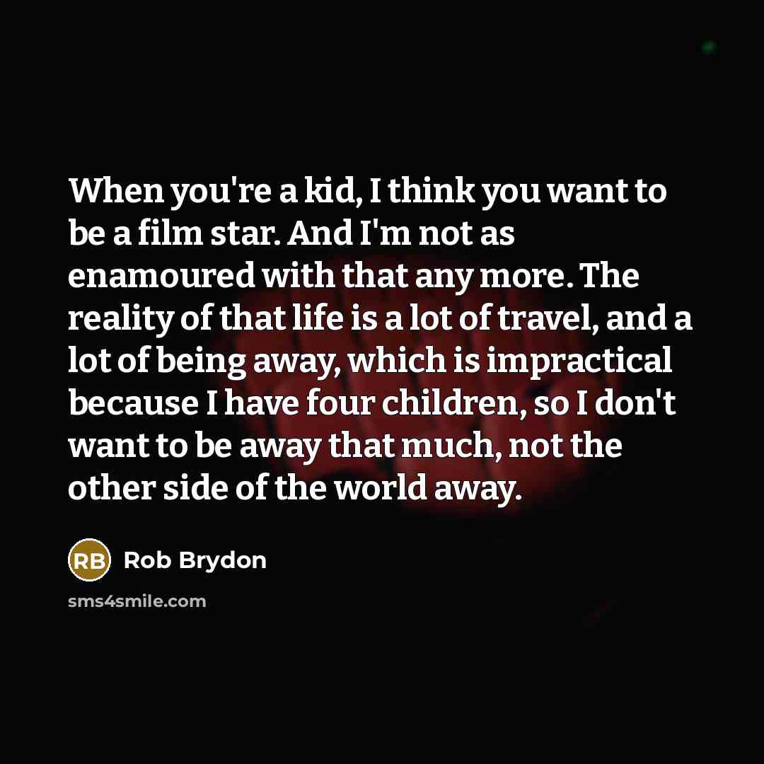 “When you're a kid, I think you want to be…” quote by Rob Brydon