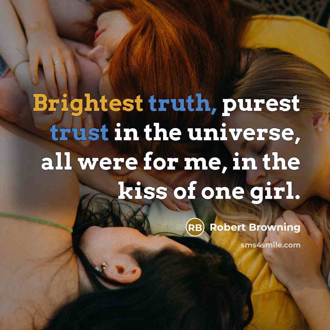 “Brightest truth, purest trust in the universe, all were for…” quote by Robert Browning