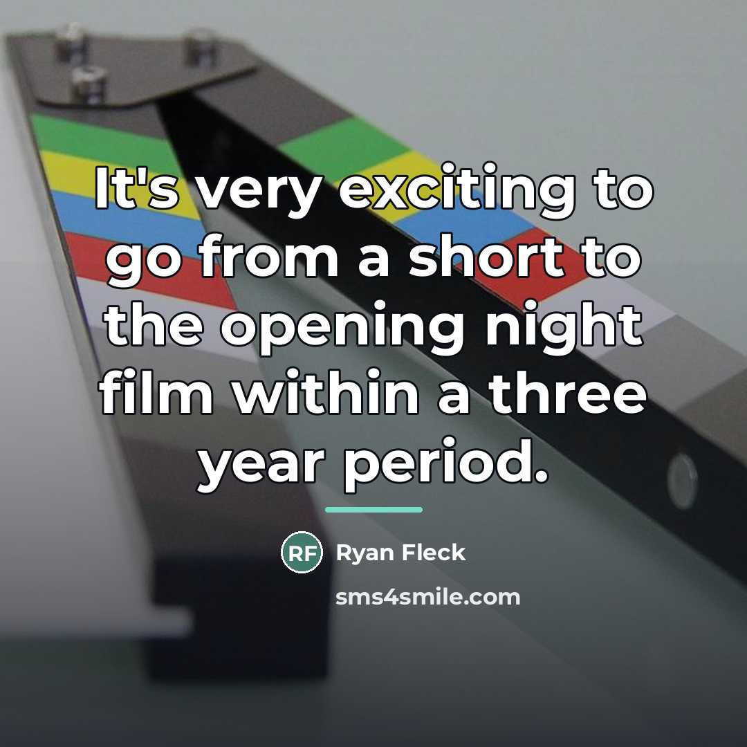 “It's very exciting to go from a short to the…” quote by Ryan Fleck