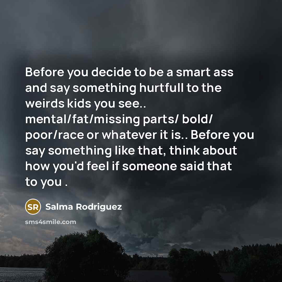 “Before you decide to be a smart ass and say…” quote by Salma Rodriguez