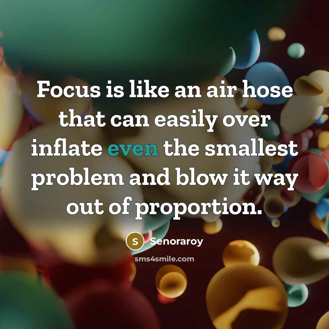 “Focus is like an air hose that can easily over…” quote by Senoraroy