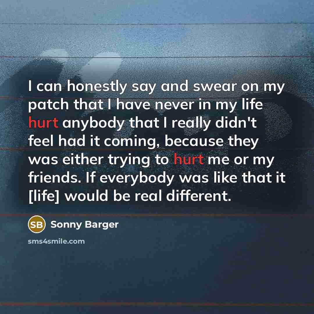 “I can honestly say and swear on my patch that…” quote by Sonny Barger