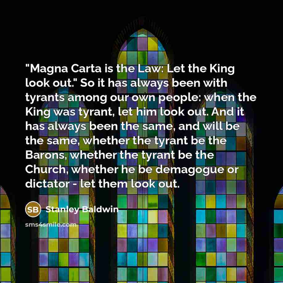 “"Magna Carta is the Law: Let the King look out."…” quote by Stanley Baldwin