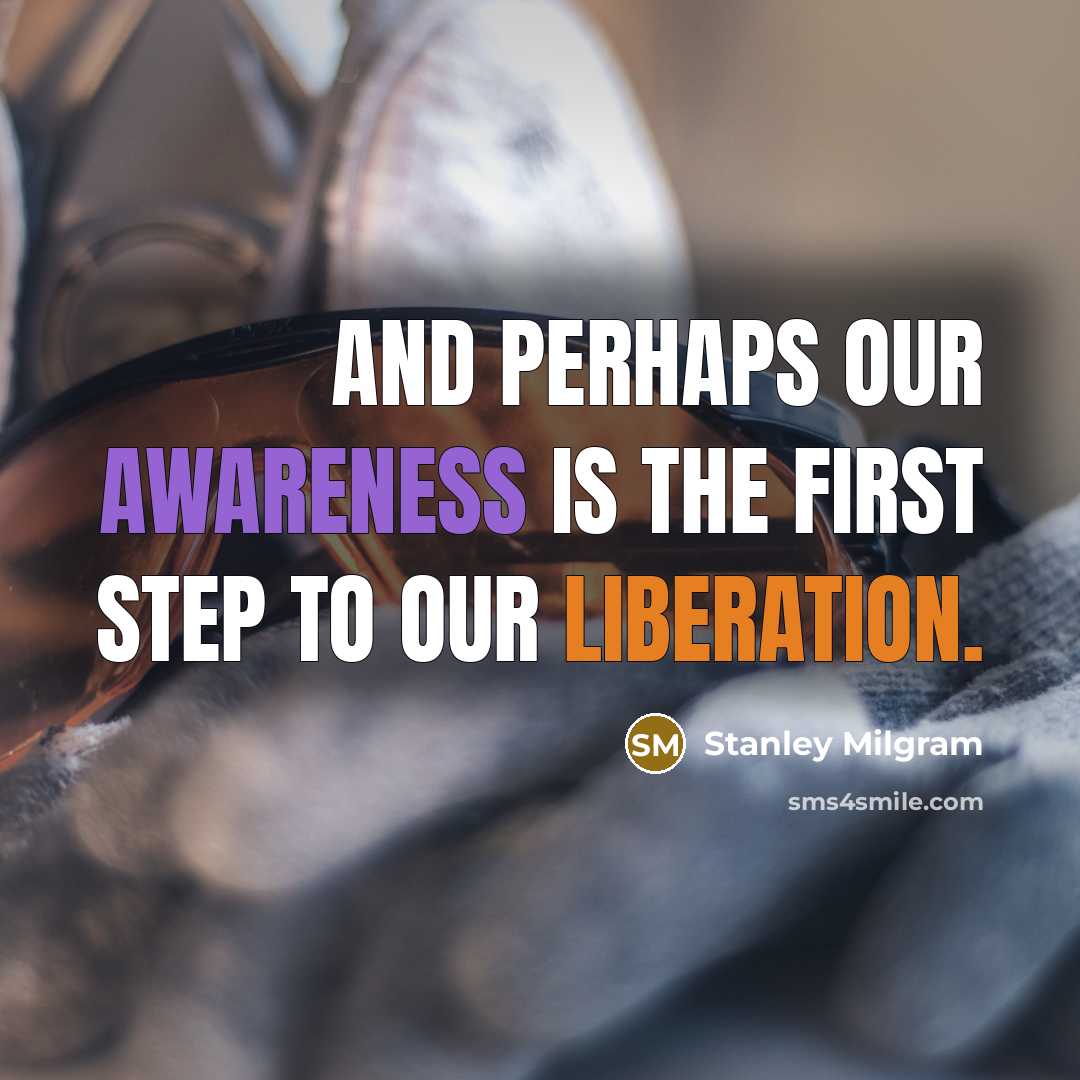 “And perhaps our awareness is the first step to our…” quote by Stanley Milgram