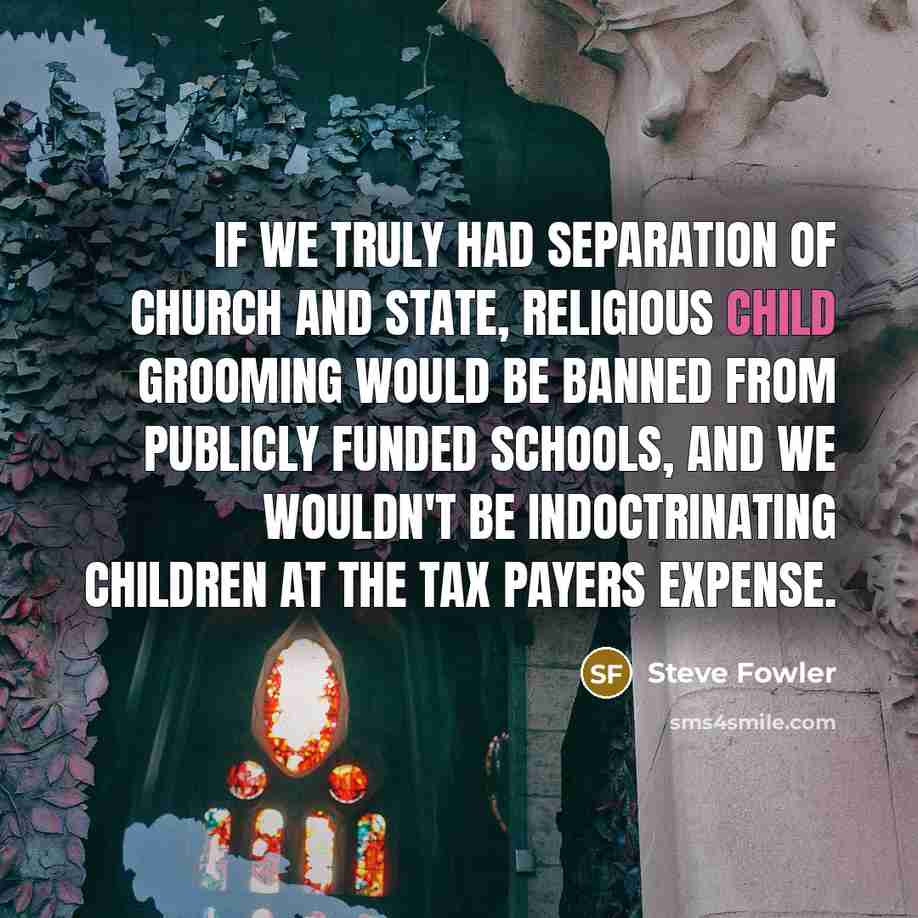 “If we truly had separation of church and state, religious…” quote by Steve Fowler