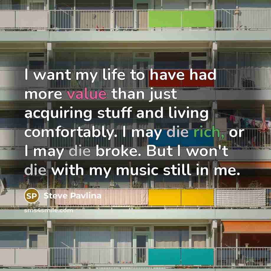 “I want my life to have had more value than…” quote by Steve Pavlina
