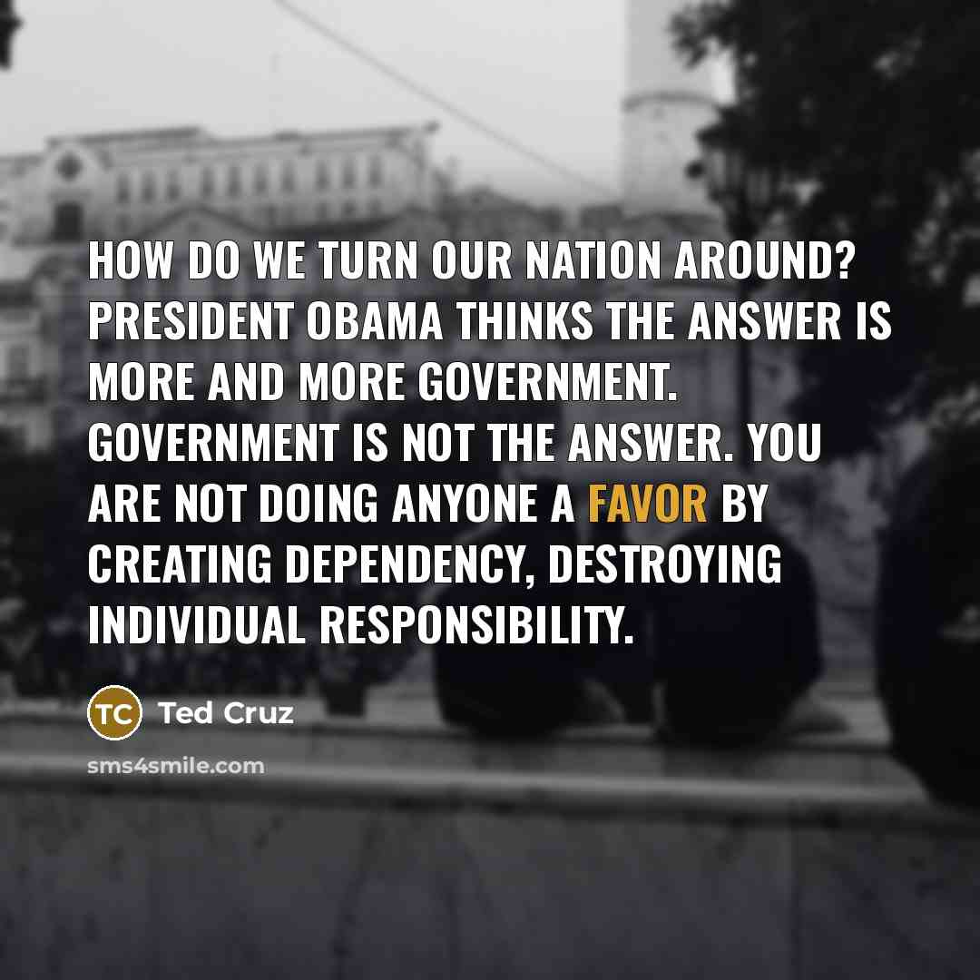 “How do we turn our nation around? President Obama thinks…” quote by Ted Cruz