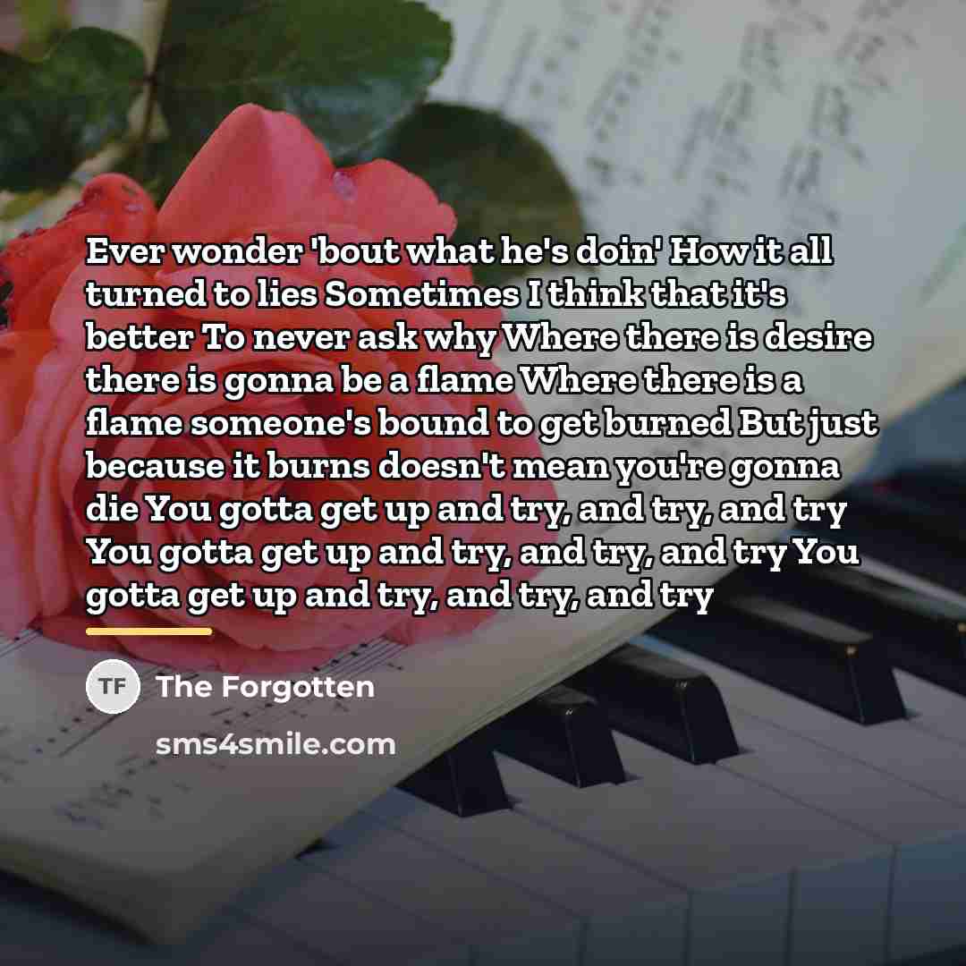 “Ever wonder 'bout what he's doin' How it all turned…” quote by The Forgotten