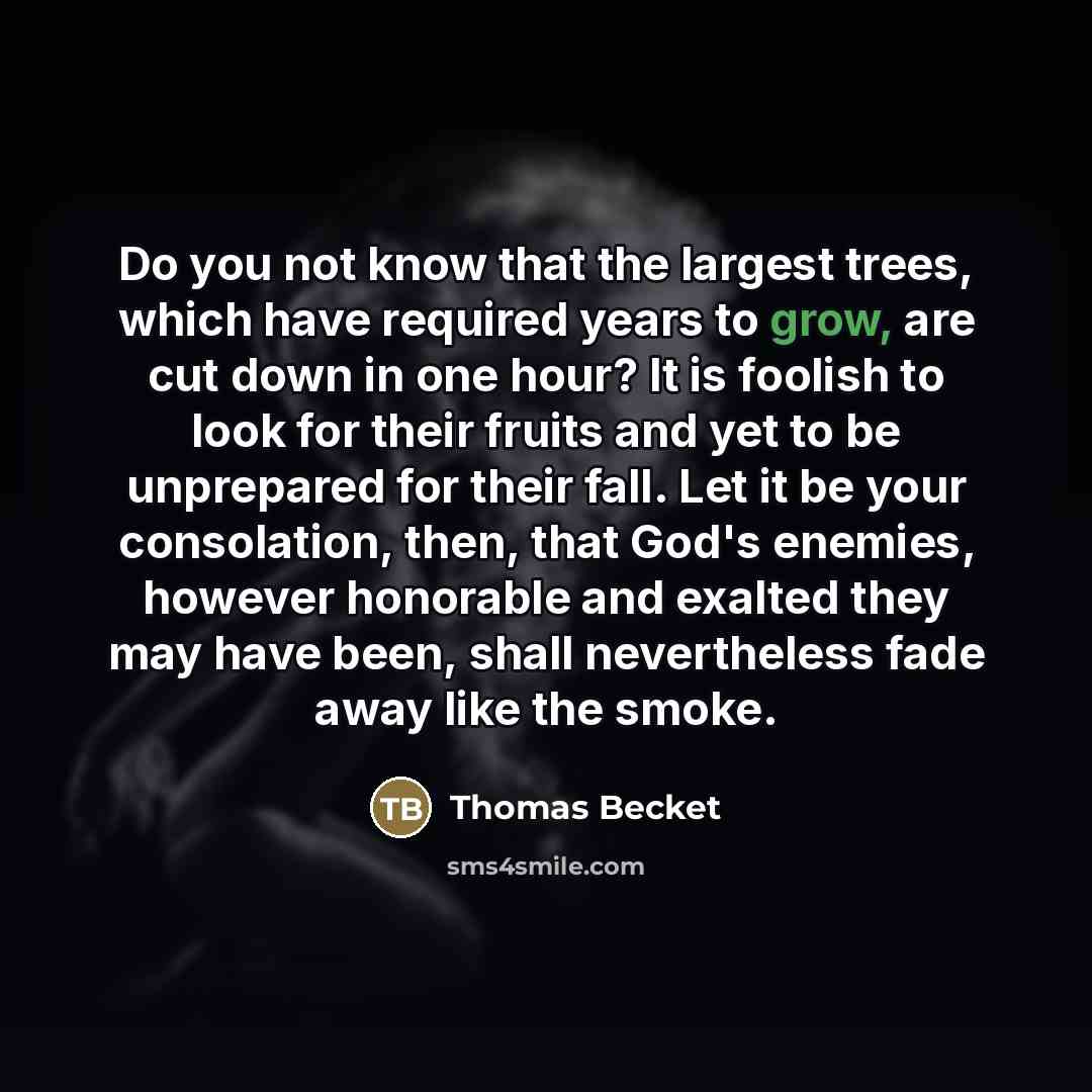 “Do you not know that the largest trees, which have…” quote by Thomas Becket