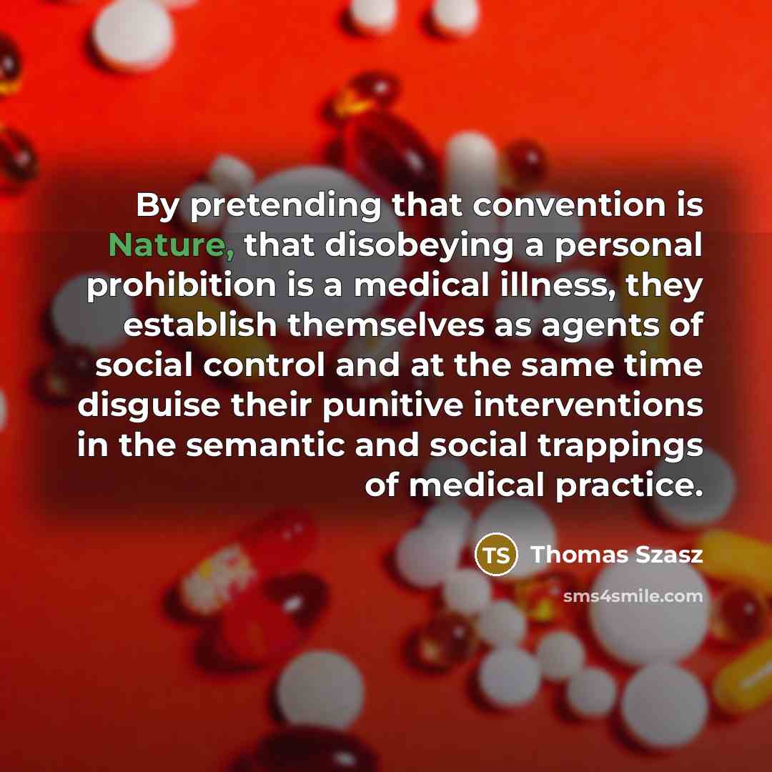 “By pretending that convention is Nature, that disobeying a personal…” quote by Thomas Szasz