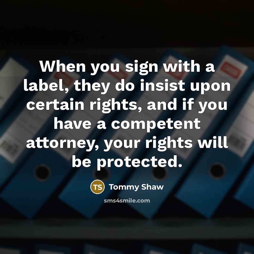 “When you sign with a label, they do insist upon…” quote by Tommy Shaw