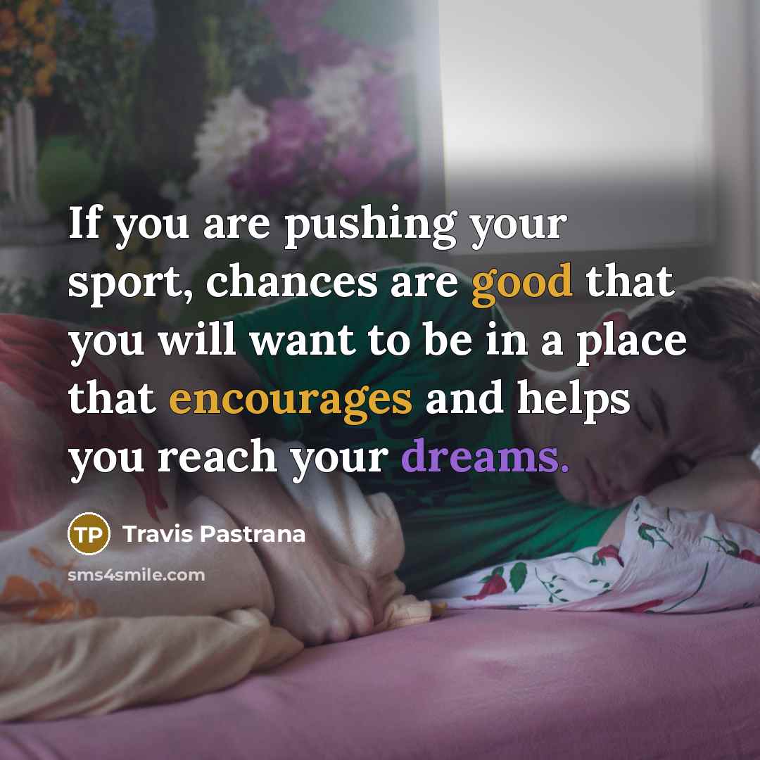 “If you are pushing your sport, chances are good that…” quote by Travis Pastrana