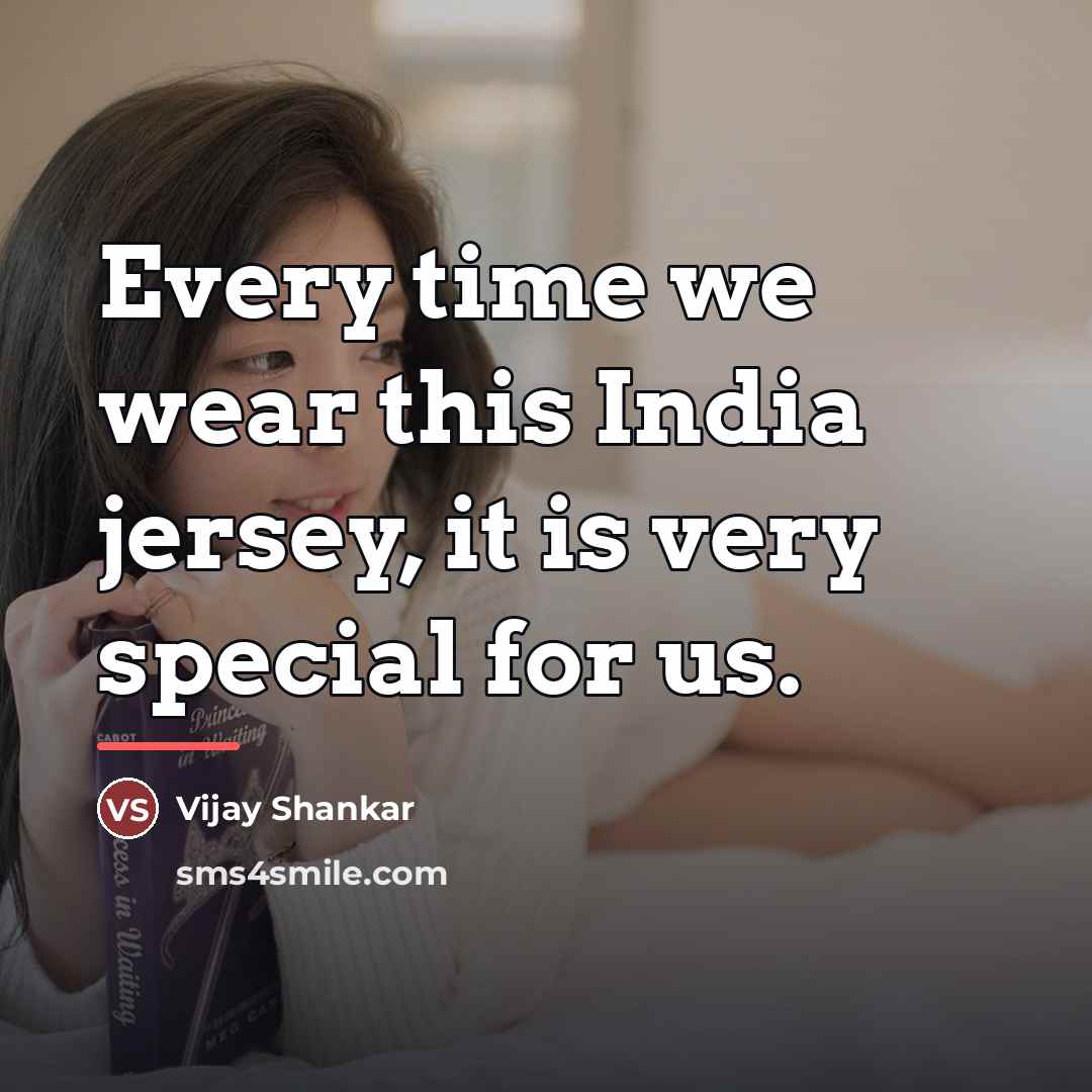 “Every time we wear this India jersey, it is very…” quote by Vijay Shankar