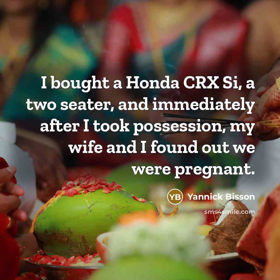 “I bought a Honda CRX Si, a two seater, and…” quote by Yannick Bisson