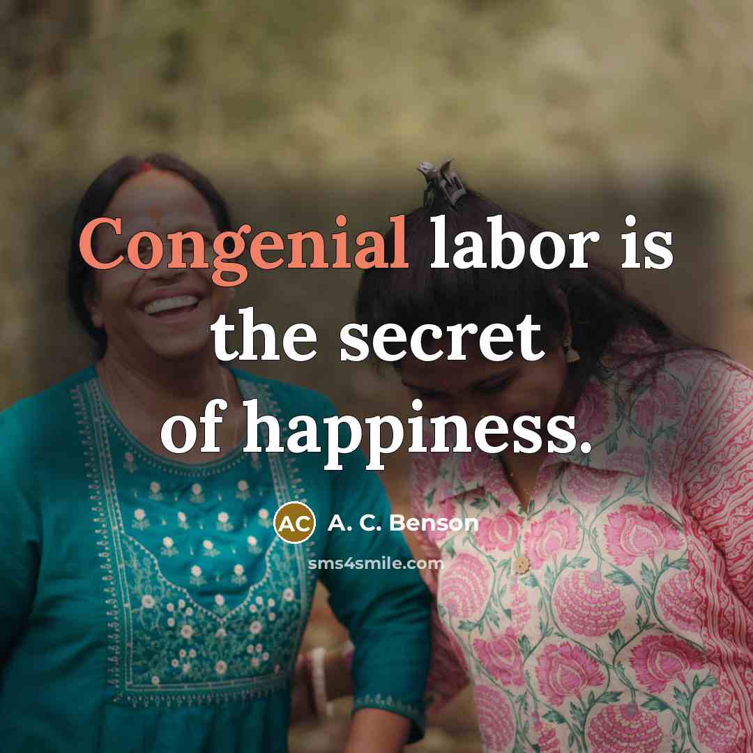 “Congenial labor is the secret of happiness.…” quote by A. C. Benson