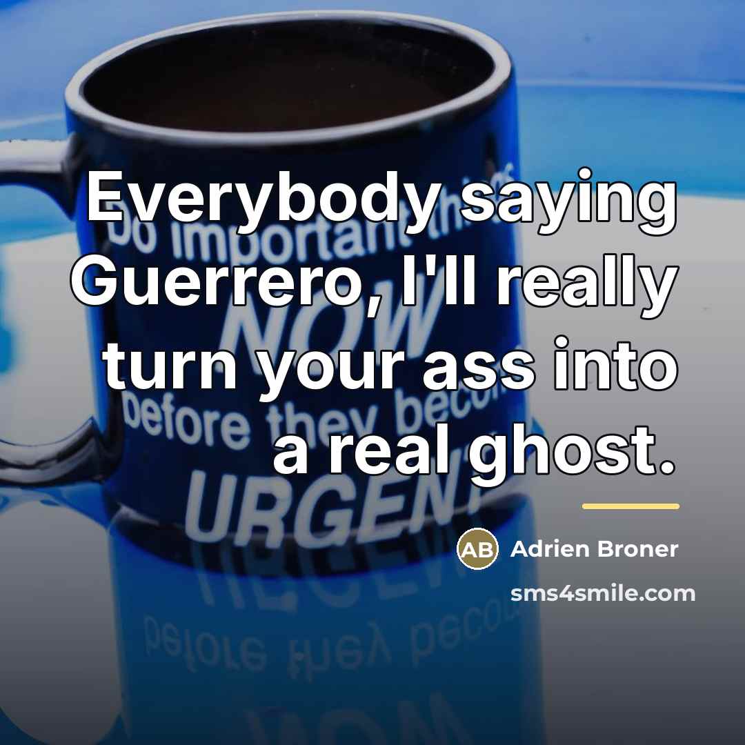 “Everybody saying Guerrero, I'll really turn your ass into a…” quote by Adrien Broner