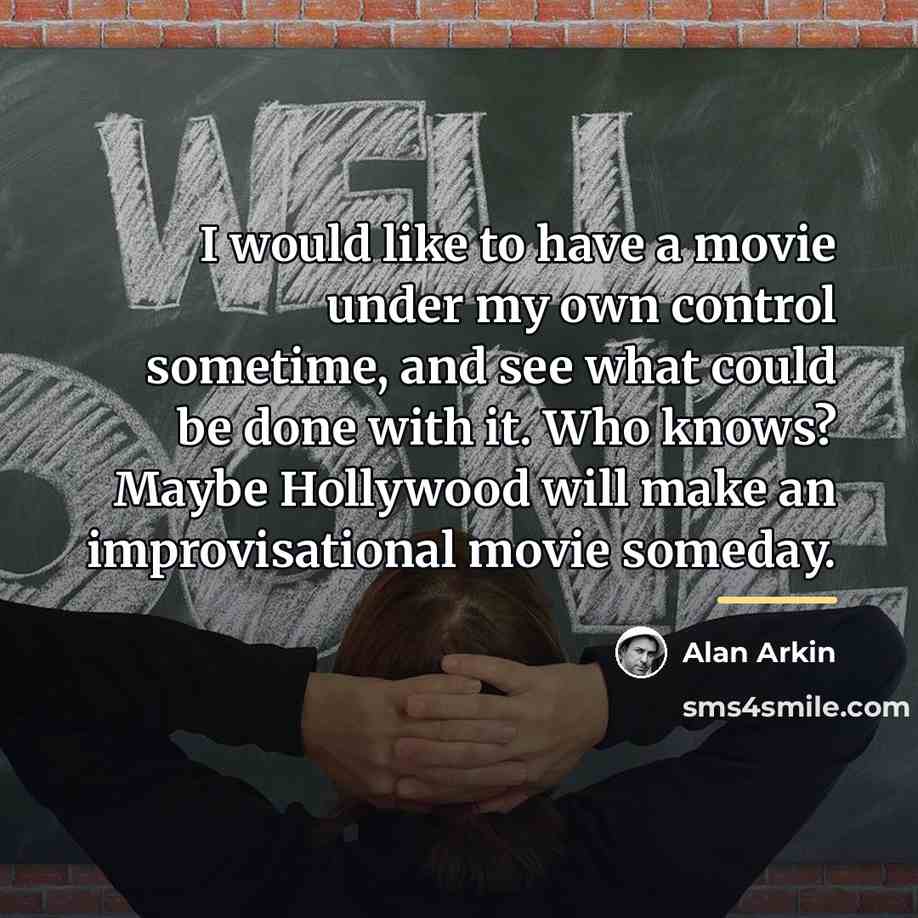 “I would like to have a movie under my own…” quote by Alan Arkin