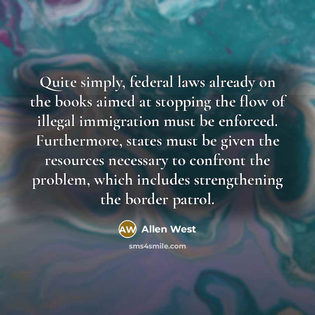 “Quite simply, federal laws already on the books aimed at…” quote by Allen West