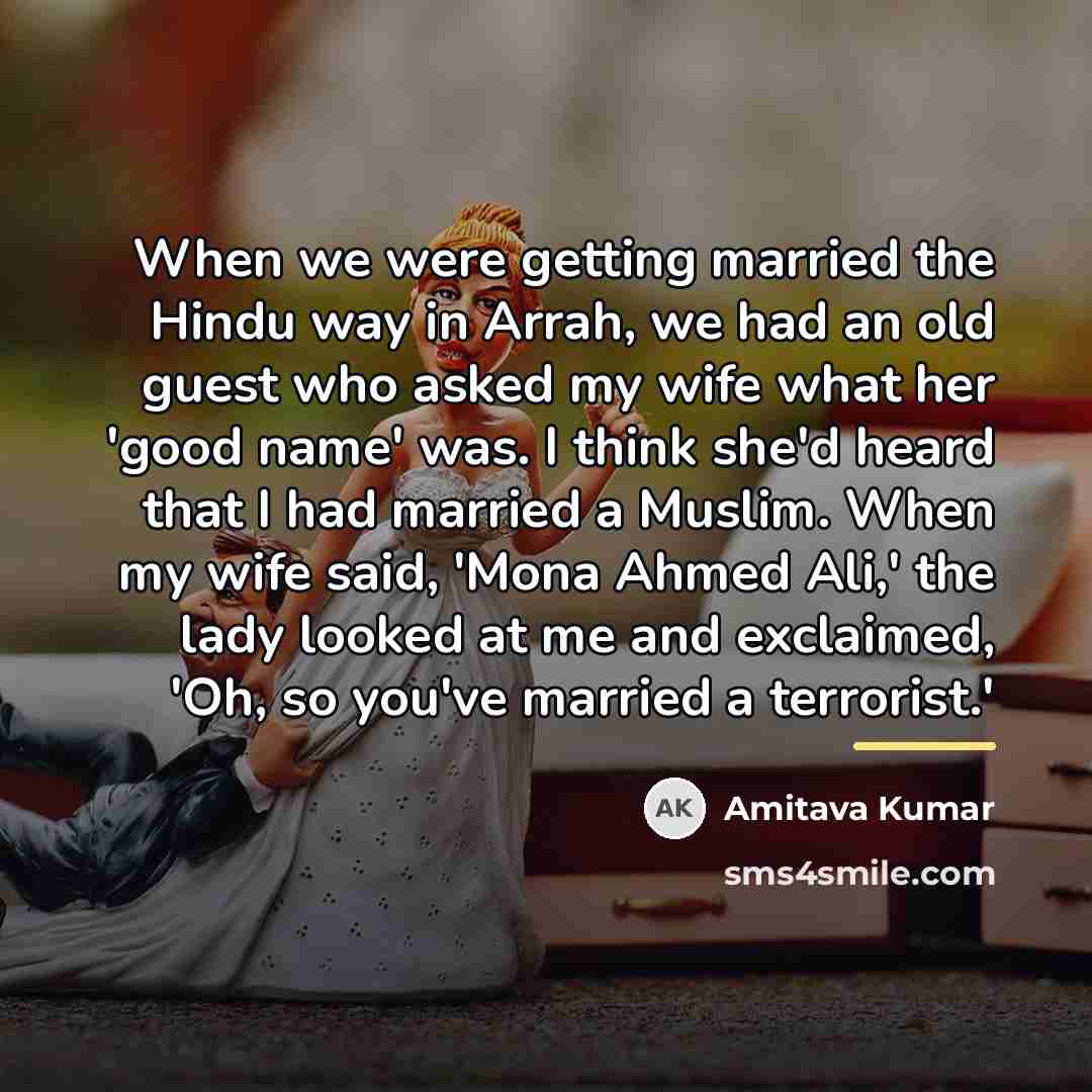 “When we were getting married the Hindu way in Arrah,…” quote by Amitava Kumar