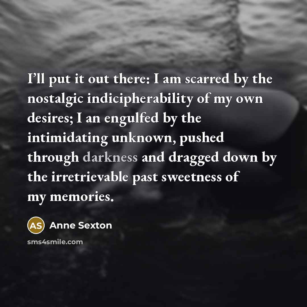 “I’ll put it out there: I am scarred by the…” quote by Anne Sexton