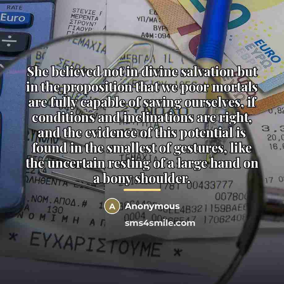 “She believed not in divine salvation but in the proposition…” quote by Anonymous