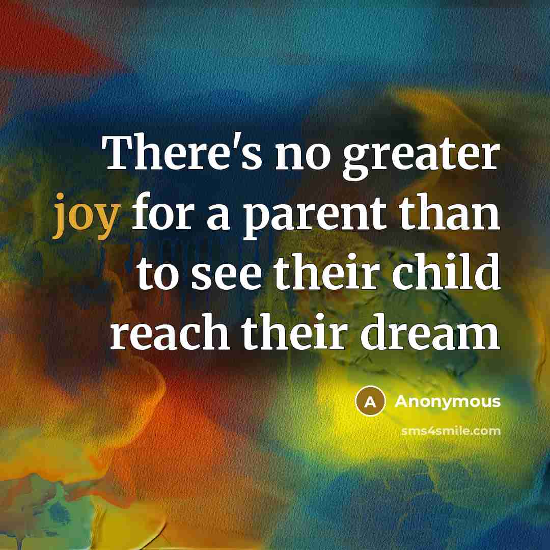 “There's no greater joy for a parent than to see…” quote by Anonymous