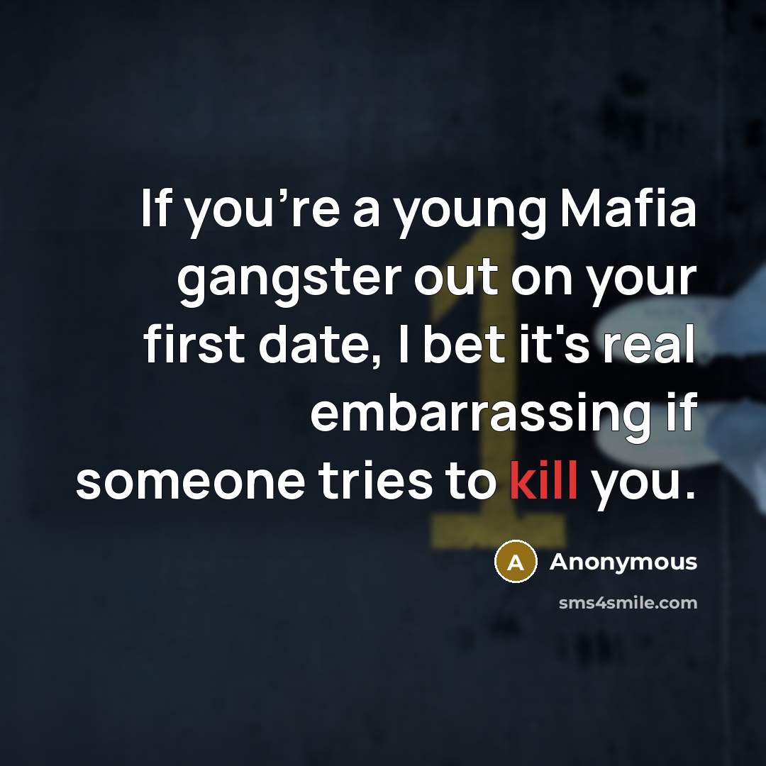 “If you're a young Mafia gangster out on your first…” quote by Anonymous