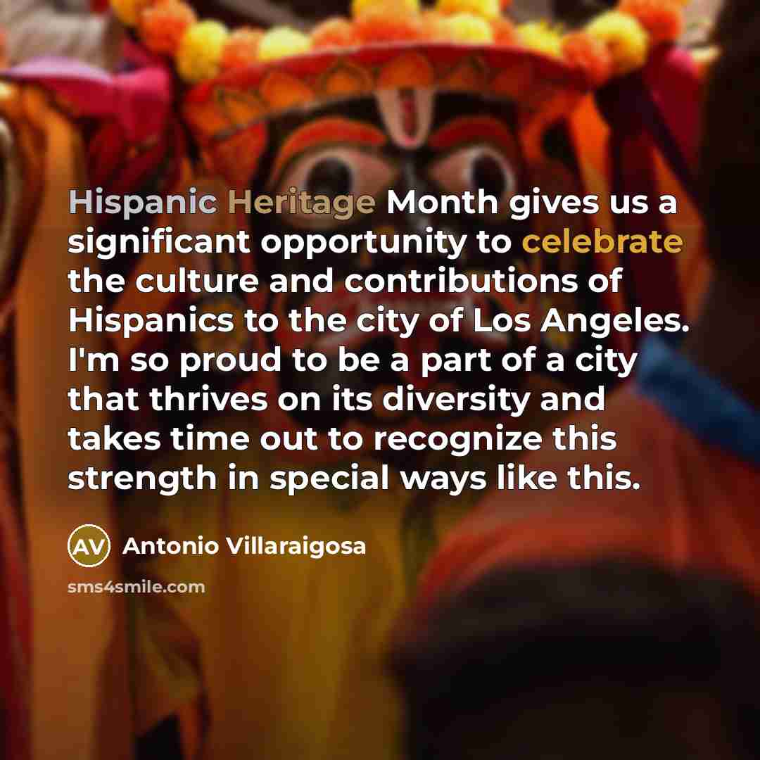 “Hispanic Heritage Month gives us a significant opportunity to celebrate…” quote by Antonio Villaraigosa