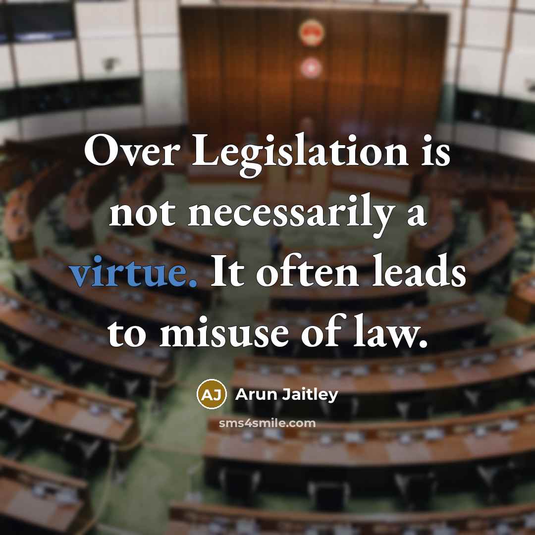 “Over Legislation is not necessarily a virtue. It often leads…” quote by Arun Jaitley
